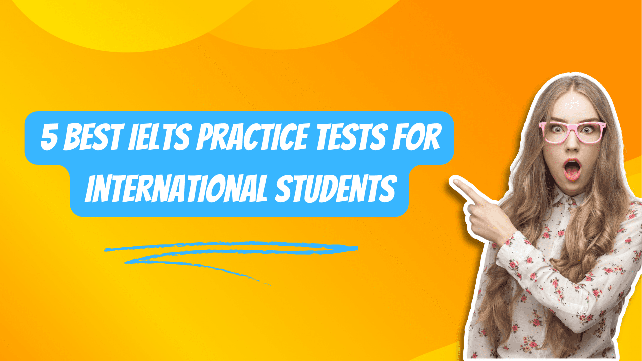 5 best IELTS practice tests for international students