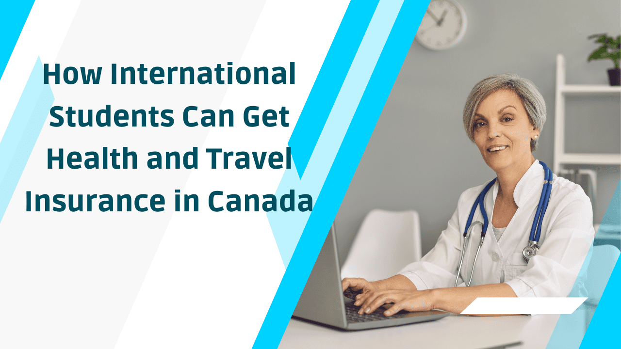 How International Students Can Get Health and Travel Insurance in Canada
